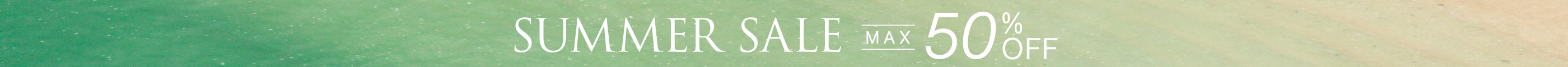 SUMMER SALE MAX 50% OFF